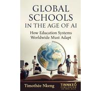 Global Schools in the Age of AI: How Education Systems Worldwide Must Adapt