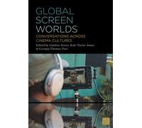Global Screen Worlds : Conversations across Cinema Cultures
