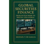 Global Securities Finance: From Dutch Ships to Alternative Asset Tokenization: Turning Chaos into Alpha