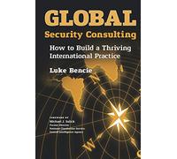 Global Security Consulting: How to Build a Thriving International Practice