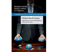 Global Shell Games: Experiments In Transnational Relations, Crime, And Terrorism: 128 (Cambridge Studies in International Relations, Series Number 128)