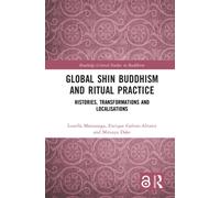 Global Shin Buddhism and Ritual Practice : Histories, Transformations and Localisations