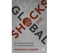 Global Shocks: An Investment Guide for Turbulent Markets