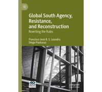 Global South Agency, Resistance, and Reconstruction: Rewriting the Rules