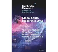 Global South Leadership Style: Strategies for Navigating Emerging Economies (Elements in the Economics of Emerging Markets)