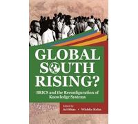 Global South Rising?: BRICS and the Reconfiguration of Knowledge Systems