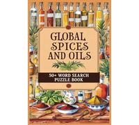 Global Spices and Oils Word Search Book: 50+ Relaxing Puzzles Featuring Spices, Herbs, and Oil Names from Around the World - Easy-to-Read Print, 6x9 Inch, Great for Gifting & Cozy Evening Activities