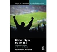 Global Sport Business: Community Impacts of Commercial Sport (Sport in the Global Society - Contemporary Perspectives)