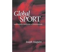 Global Sport: Identities, Societies, Civilizations