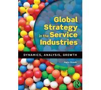 Global Strategy in the Service Industries: Dynamics, Analysis, Growth