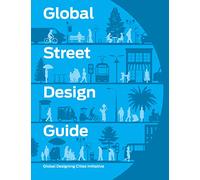 Global Street Design Guide: Global Designing Cities Initiative