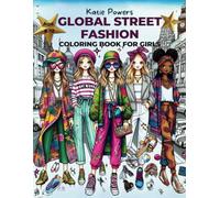 Global Street Fashion Coloring Book for Girls Ages 8-12: 68 Cute and Cool Diverse Designs with Popular Beauty Accessories and Fun International Fashion Facts for Tweens and Teens