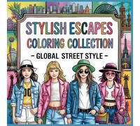 Global Street Style Coloring Book: Tokyo, New York, Paris, Seoul & London Fashion Looks for Relaxing Coloring Fun (Stylish Escapes Coloring Collection)
