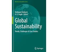 Global Sustainability: Trends, Challenges & Case Studies (World Sustainability Series)