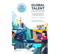 Global Talent Unleashed: An Executive's Guide to Conquering the World