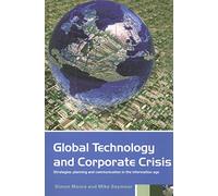 Global Technology and Corporate Crisis: Strategies, Planning and Communication in the Information Age