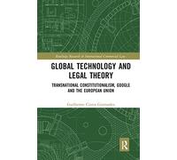 Global Technology and Legal Theory: Transnational Constitutionalism, Google and the European Union (Routledge Research in International Commercial Law)