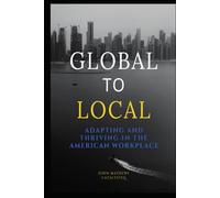 Global to Local: Adapting and Thriving in the American Workplace