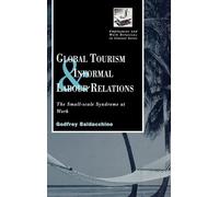 Global Tourism and Informal Labour Relations: The Small Scale Syndrome at Work (Routledge Studies in Employment and Work Relations in Context)
