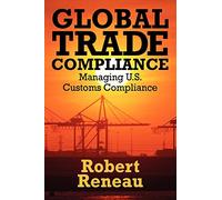 Global Trade Compliance: Managing U.S. Customs Compliance