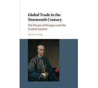 Global Trade in the Nineteenth Century : The House of Houqua and the Canton System