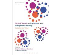 Global Trends in Translator and Interpreter Training: Mediation And Culture (Bloomsbury Advances in Translation)