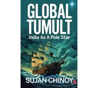 Global Tumult: : India As A Pole Star
