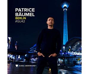 Global Underground #42: Patrice Baumel - Berlin