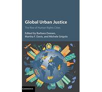Global Urban Justice: The Rise of Human Rights Cities
