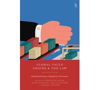 Global Value Chains and the Law : Institutionalisations, Regulation, Governance
