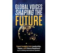 Global Voices Shaping the Future: Expert Insights into Leadership, Teams, and Future Readiness