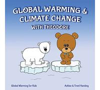 Global Warming for Kids: Global Warming & Climate Change with Theodore