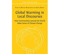 Global Warming in Local Discourses: How Communities around the World Make Sense of Climate Change