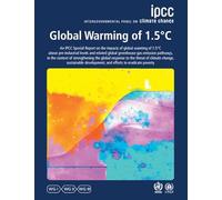 Global Warming of 1.5°C: IPCC Special Report on Impacts of Global Warming of 1.5°C above Pre-industrial Levels in Context of Strengthening Response to ... Development, and Efforts to Eradicate Poverty