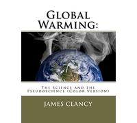 Global Warming: The Science and the Pseudoscience (Color Version)