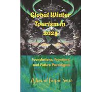 Global Winter Tourism in 2025: Foundations, Frontiers, and Future Paradigms