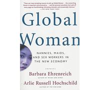 Global Woman: Nannies, Maids, and Sex Workers in the New Economy