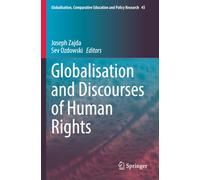 Globalisation and Discourses of Human Rights (Globalisation, Comparative Education and Policy Research)