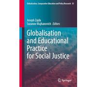 Globalisation and Educational Practice for Social Justice (Globalisation, Comparative Education and Policy Research, 55)