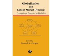 Globalisation and Labour Market Dynamics: Perspectives, Polemics and Policies (978-1-84290-250-9)
