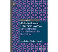 Globalisation and Leadership in Africa: Developments and Challenges for the Future