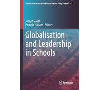 Globalisation and Leadership in Schools (Globalisation, Comparative Education and Policy Research, 42)