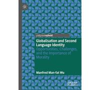 Globalisation and Second Language Identity: Opportunities, Challenges, and the Importance of Morality