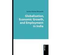 Globalisation, Economic Growth, and Employment in India