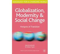 Globalisation, Modernity and Social Change: Hotspots of Transition: 18 (Sociology for a Changing World)