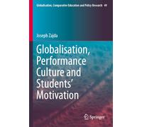 Globalisation, Performance Culture and Students’ Motivation (Globalisation, Comparative Education and Policy Research, 49)