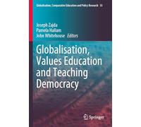 Globalisation, Values Education and Teaching Democracy: 35 (Globalisation, Comparative Education and Policy Research, 35)