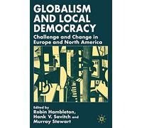 Globalism and Local Democracy: Challenge and Change in Europe and North America
