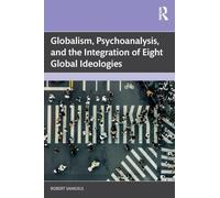 Globalism, Psychoanalysis, and the Integration of Eight Global Ideologies