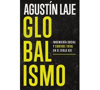 Globalismo: Ingeniería social y control total en el siglo XXI